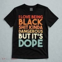 I Love Being Black Shit Kinda Dangerous But It'S Dope Black History T-Shirt thumb 5