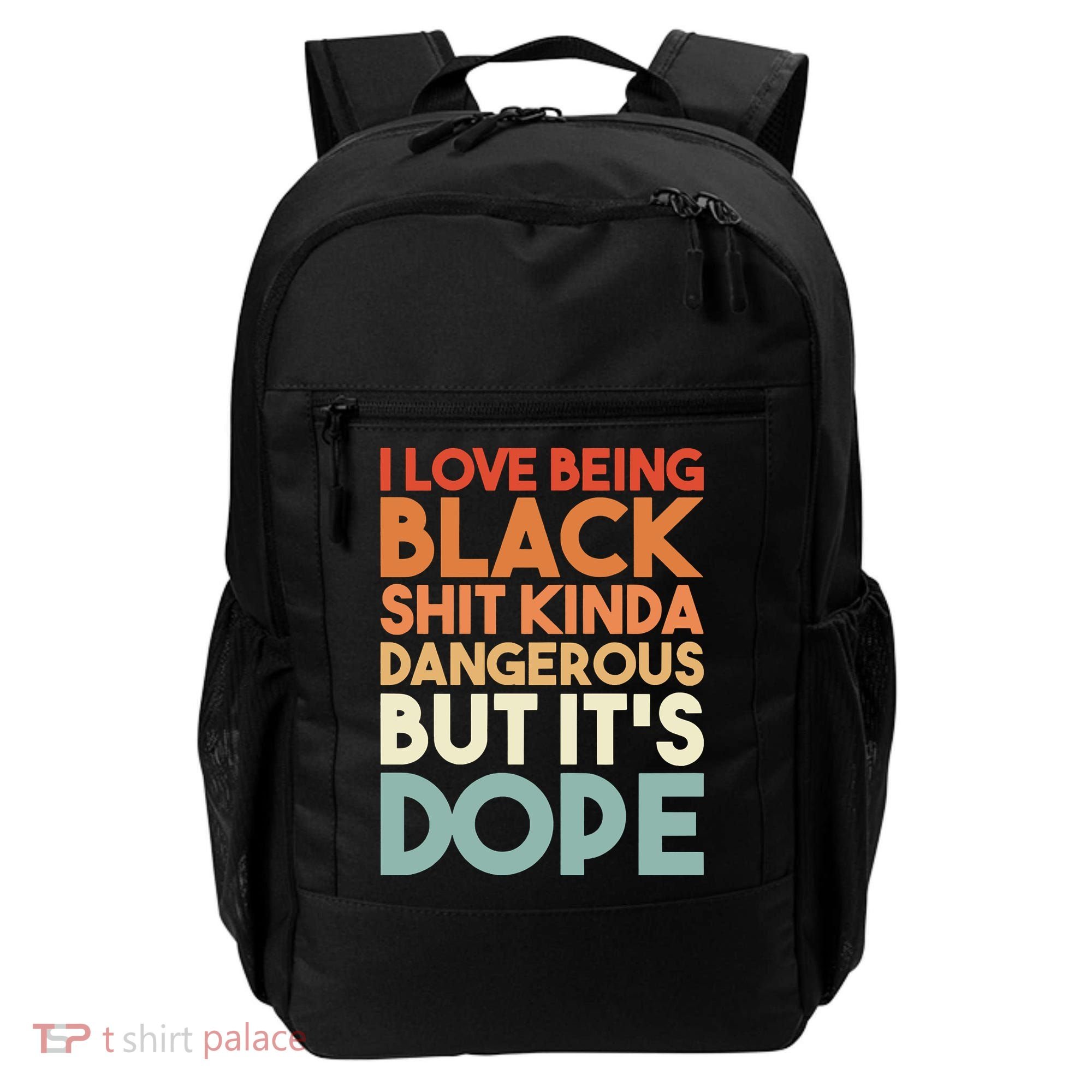 I Love Being Black Shit Kinda Dangerous But It'S Dope Black History Backpack