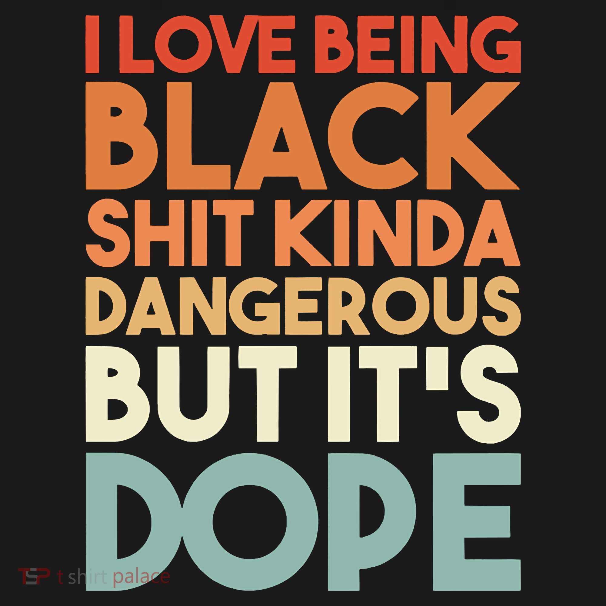 I Love Being Black Shit Kinda Dangerous But It'S Dope Black History Women's Tank Top