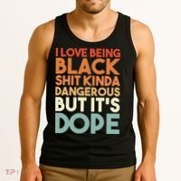 I Love Being Black Shit Kinda Dangerous But It'S Dope Black History Tank Top thumb 3