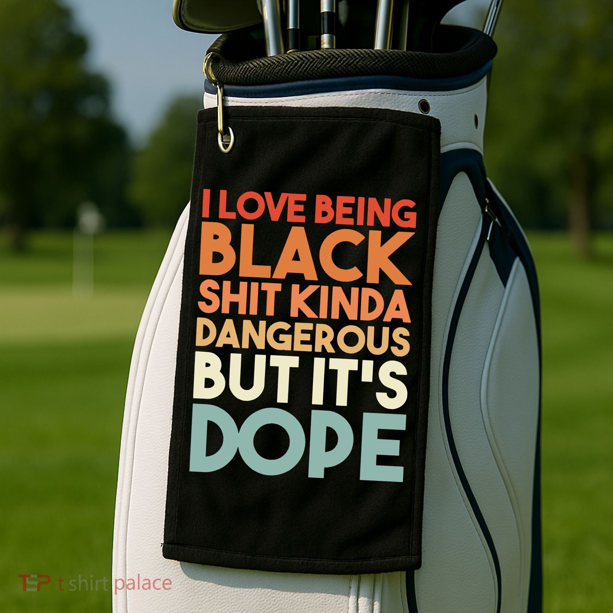 I Love Being Black Shit Kinda Dangerous But It'S Dope Black History Golf Towel