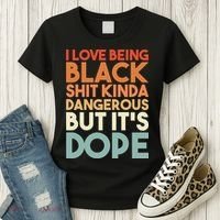 I Love Being Black Shit Kinda Dangerous But It'S Dope Black History Women's T-Shirt thumb 3