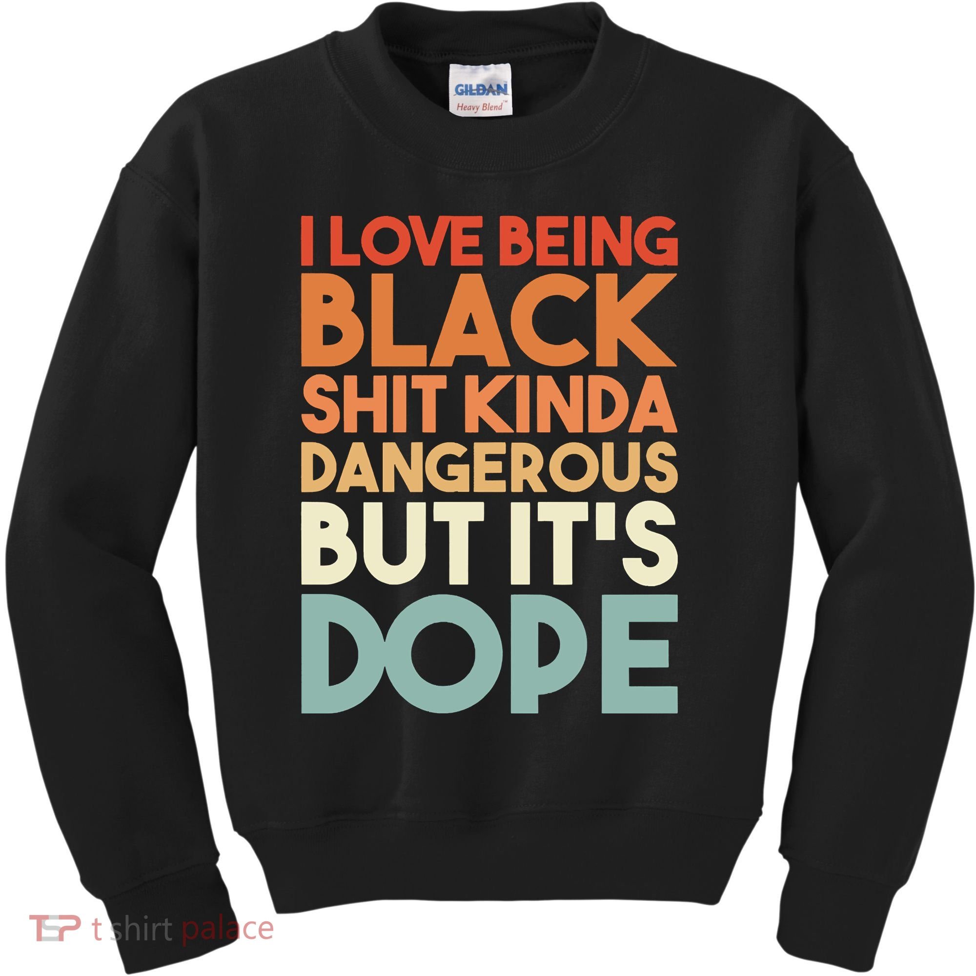 I Love Being Black Shit Kinda Dangerous But It'S Dope Black History Kids Sweatshirt