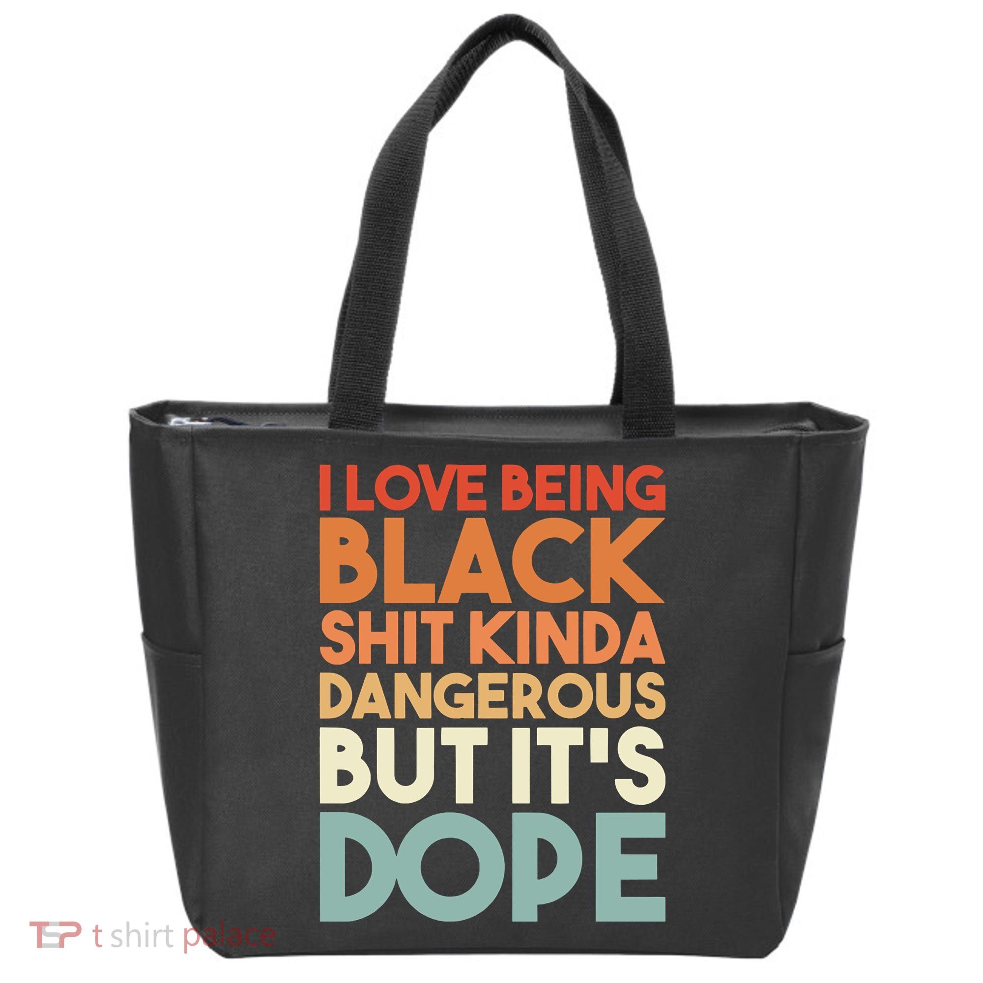 I Love Being Black Shit Kinda Dangerous But It'S Dope Black History Tote Bag