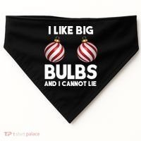 I Like Big Bulbs And I Cannot Lie Funny Christmas USA-Made Doggie Bandana thumb 0