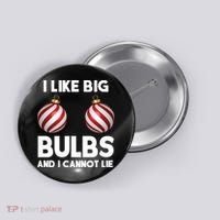 I Like Big Bulbs And I Cannot Lie Funny Christmas Button thumb 0