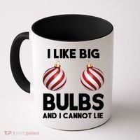 I Like Big Bulbs And I Cannot Lie Funny Christmas Coffee Mug thumb 0