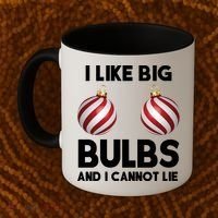 I Like Big Bulbs And I Cannot Lie Funny Christmas Coffee Mug thumb 2