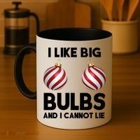 I Like Big Bulbs And I Cannot Lie Funny Christmas Coffee Mug thumb 4