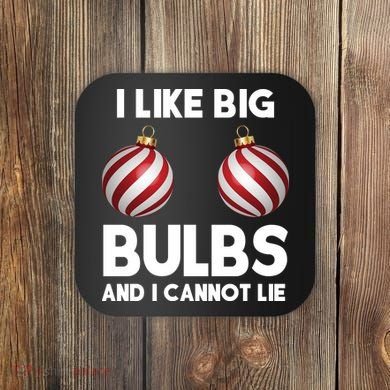I Like Big Bulbs And I Cannot Lie Funny Christmas Coaster