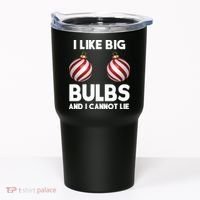 I Like Big Bulbs And I Cannot Lie Funny Christmas Tumbler thumb 0