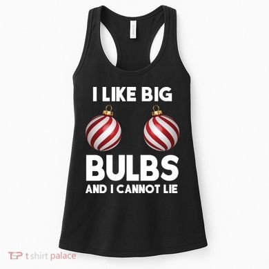 I Like Big Bulbs And I Cannot Lie Funny Christmas Women's Tank Top