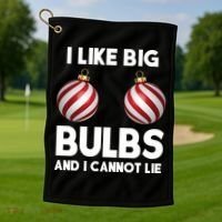 I Like Big Bulbs And I Cannot Lie Funny Christmas Golf Towel thumb 1