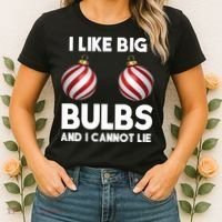 I Like Big Bulbs And I Cannot Lie Funny Christmas Women's T-Shirt thumb 2