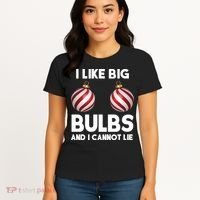 I Like Big Bulbs And I Cannot Lie Funny Christmas Women's T-Shirt thumb 4