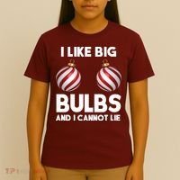 I Like Big Bulbs And I Cannot Lie Funny Christmas T-Shirt thumb 4