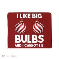 I Like Big Bulbs And I Cannot Lie Funny Christmas Mousepad thumb 0
