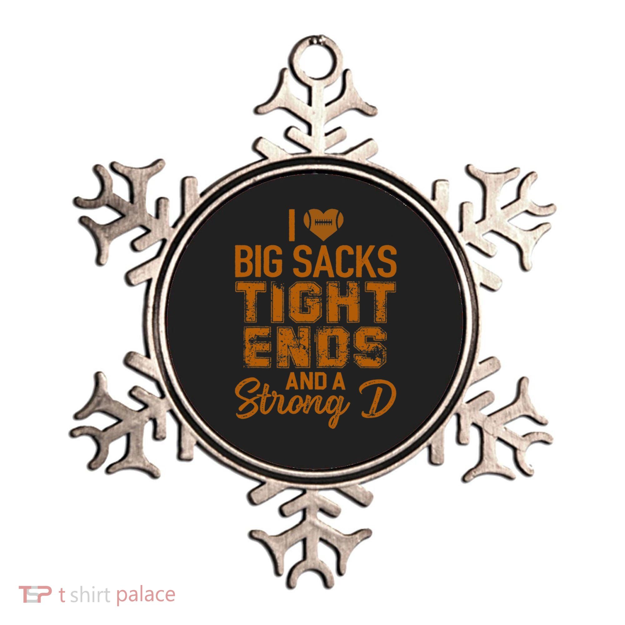 I Love Big Sacks Tight Ends And A Strong D Funny Football Ornament