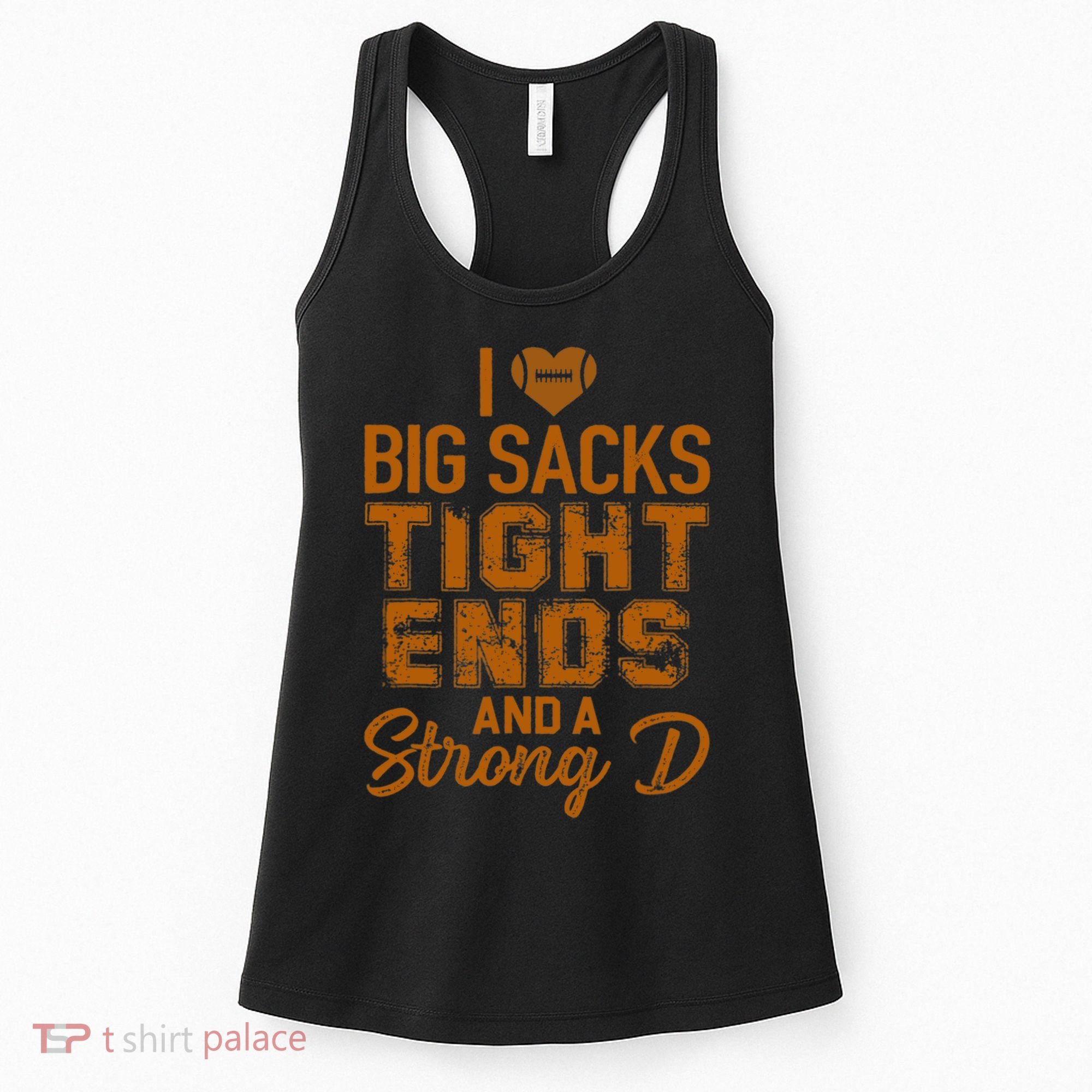 I Love Big Sacks Tight Ends And A Strong D Funny Football Women's Tank Top