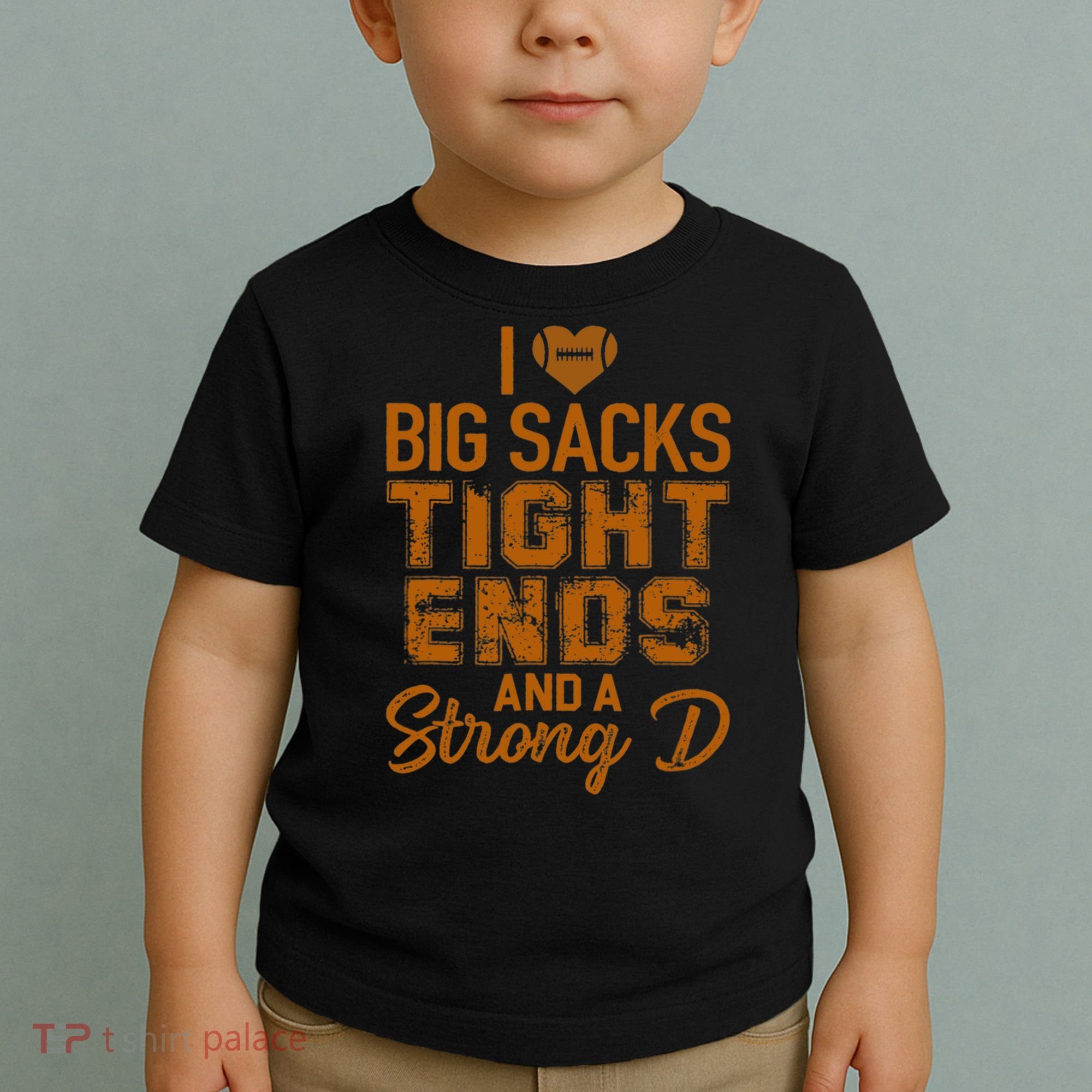 I Love Big Sacks Tight Ends And A Strong D Funny Football Toddler T-Shirt