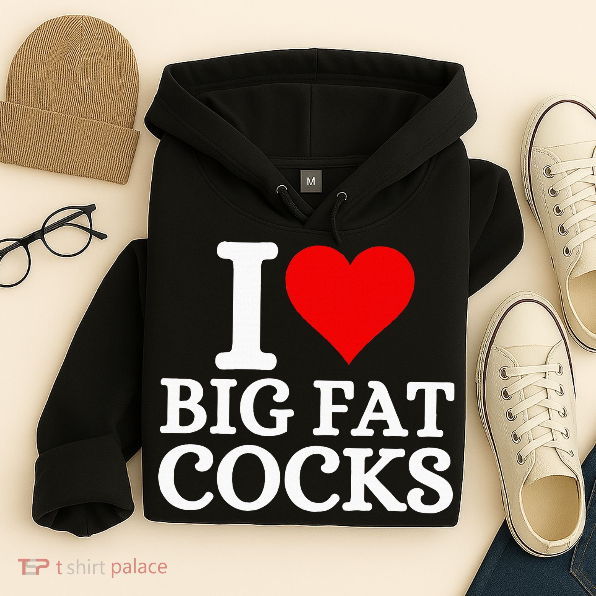 I Love Big Fat Cocks Funny Hoodie