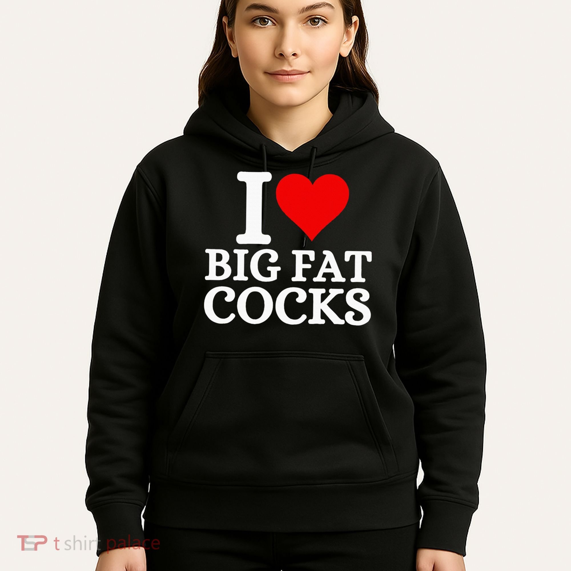 I Love Big Fat Cocks Funny Hoodie