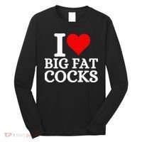 I Love Big Fat Cocks Funny Long Sleeve Shirt thumb 0