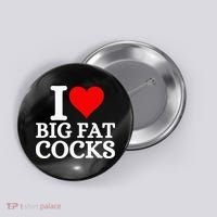 I Love Big Fat Cocks Funny Button thumb 0