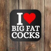 I Love Big Fat Cocks Funny Coaster thumb 0