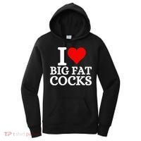 I Love Big Fat Cocks Funny Women's Hoodie thumb 0