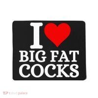 I Love Big Fat Cocks Funny Mousepad thumb 0