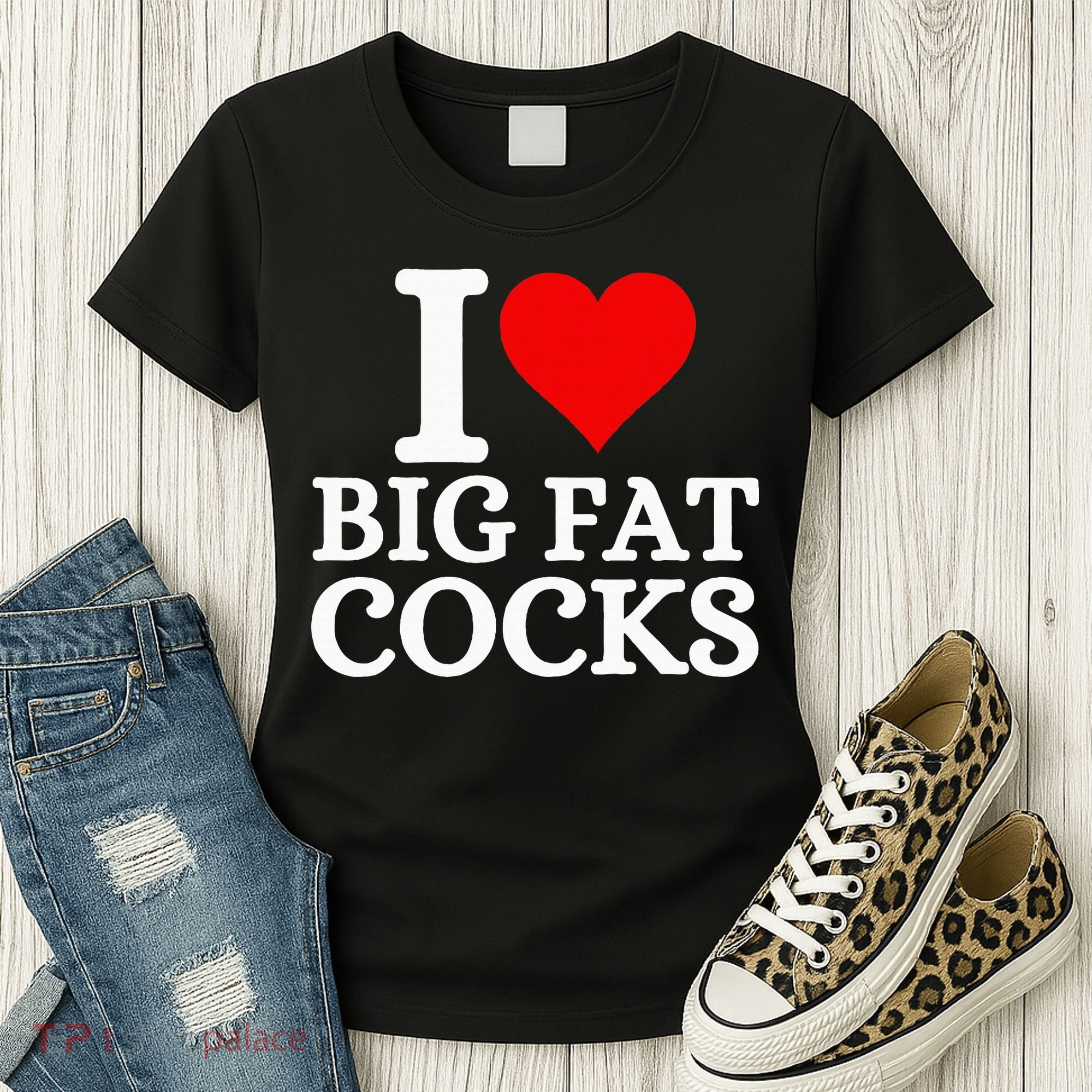 I Love Big Fat Cocks Funny Women's T-Shirt