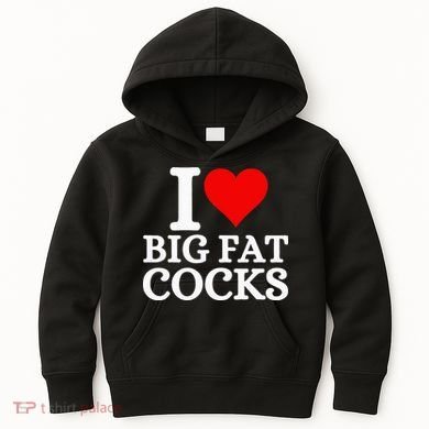 I Love Big Fat Cocks Funny Kids Hoodie