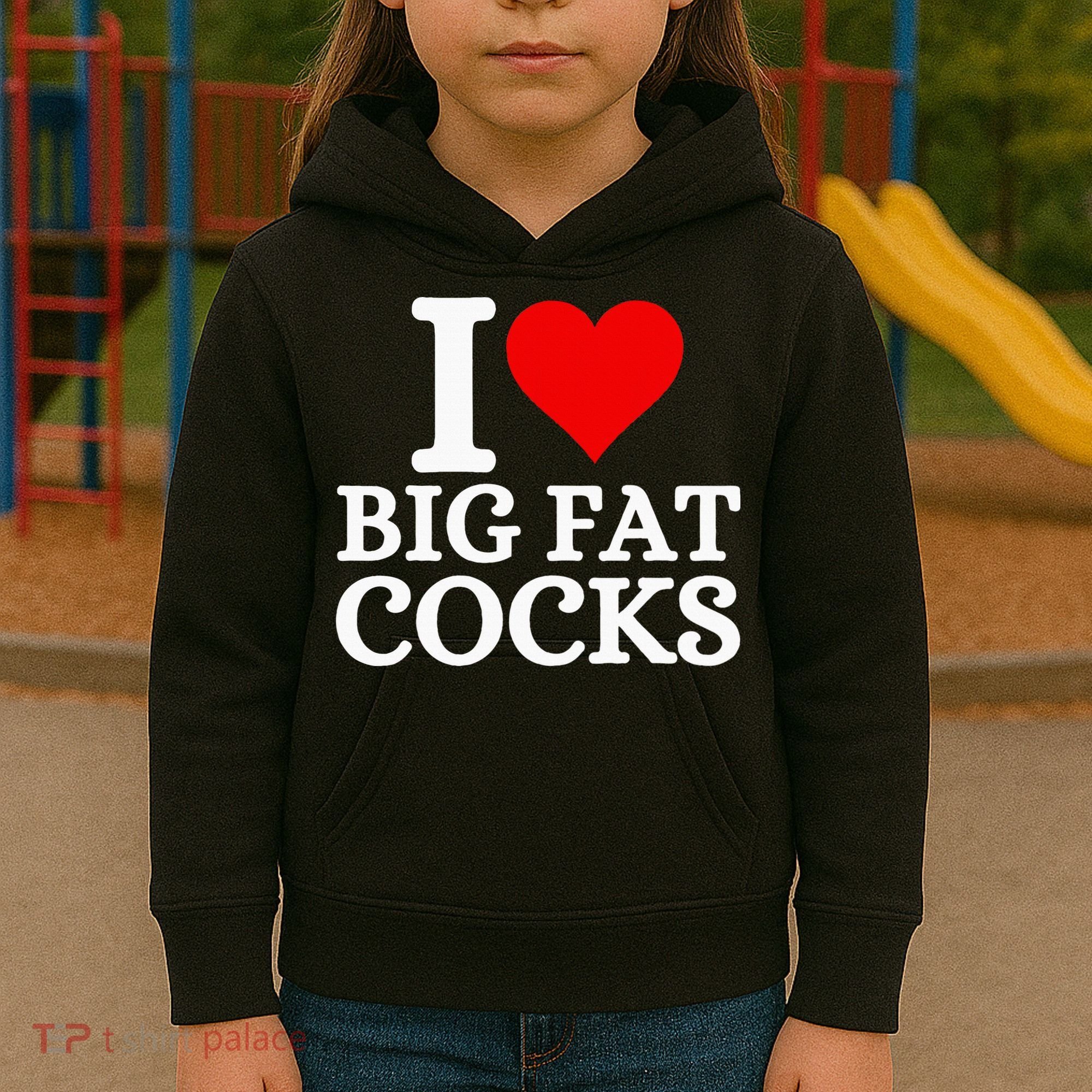 I Love Big Fat Cocks Funny Kids Hoodie