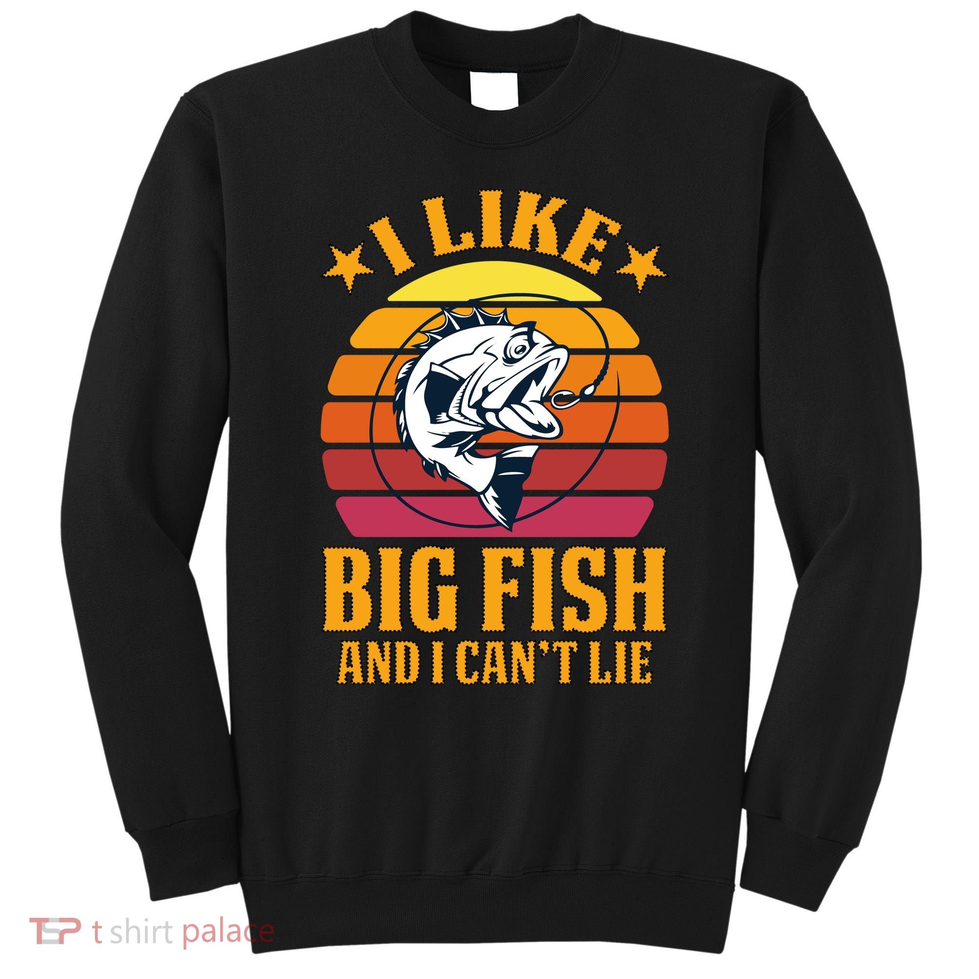 I Like Big Fish And I Cannot Lie Sweatshirt