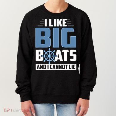 I Like Big Boats And I Cannot Lie Women's Sweatshirt