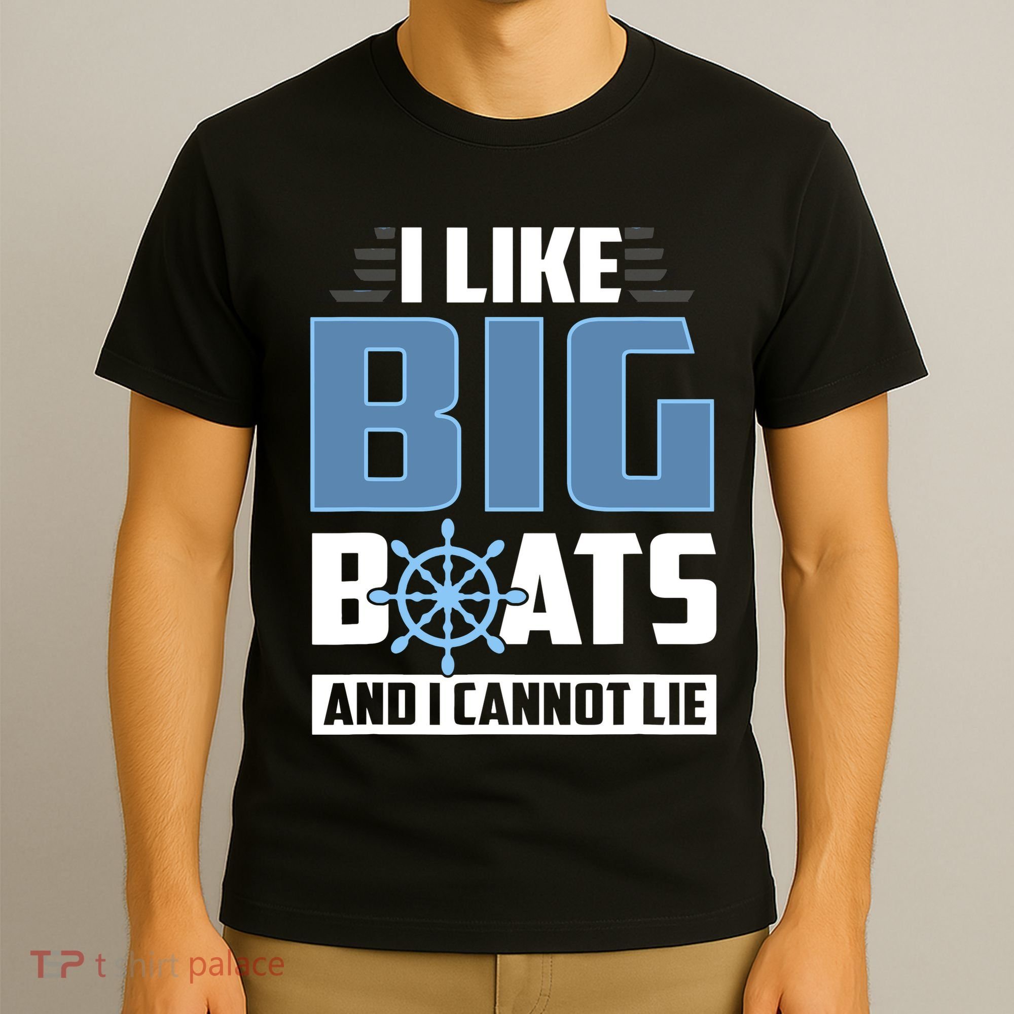 I Like Big Boats And I Cannot Lie T-Shirt
