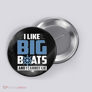 I Like Big Boats And I Cannot Lie Button