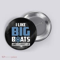 I Like Big Boats And I Cannot Lie Button thumb 0
