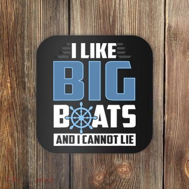 I Like Big Boats And I Cannot Lie Coaster