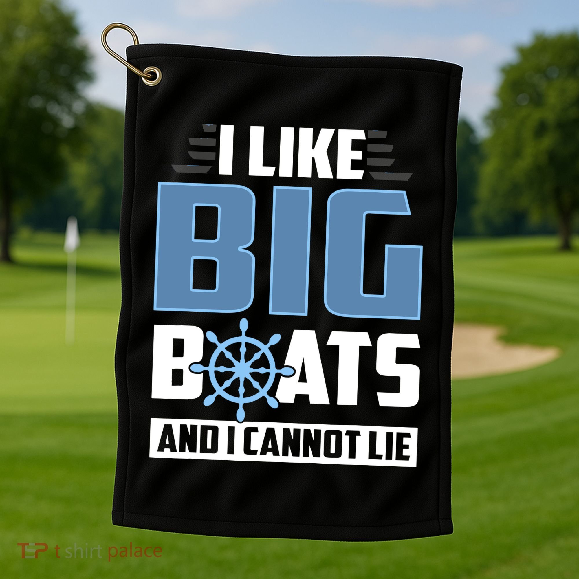 I Like Big Boats And I Cannot Lie Golf Towel