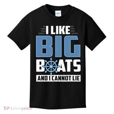 I Like Big Boats And I Cannot Lie Kids T-Shirt