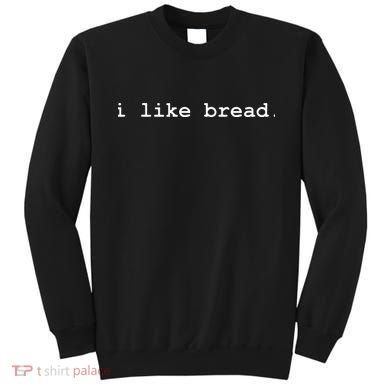 I Like Bread Funny Minimalist Baking Sourdough Sweatshirt