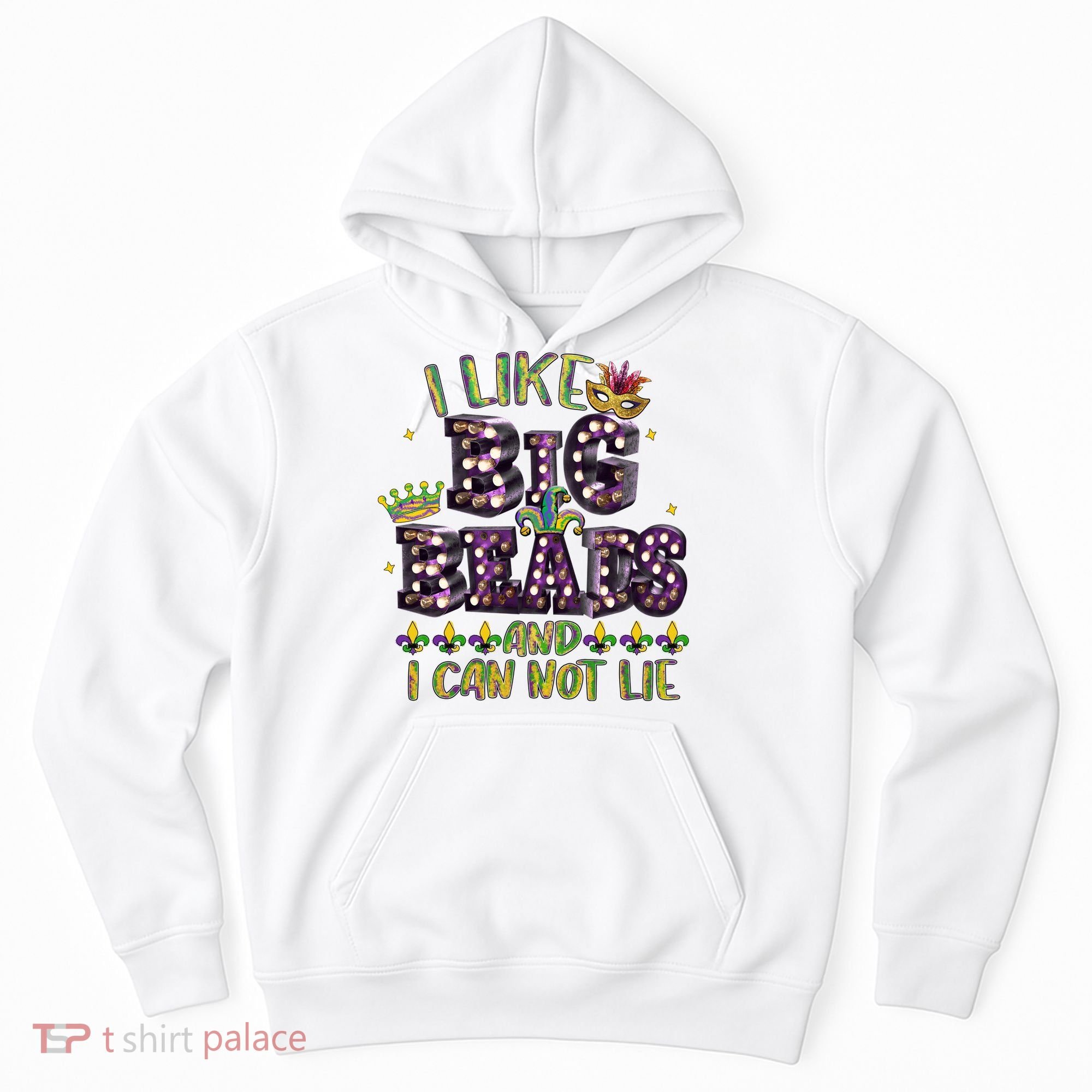 I Like Big Beads And I Can Not Lie Fat Tuesday For Mardi Gras Hoodie
