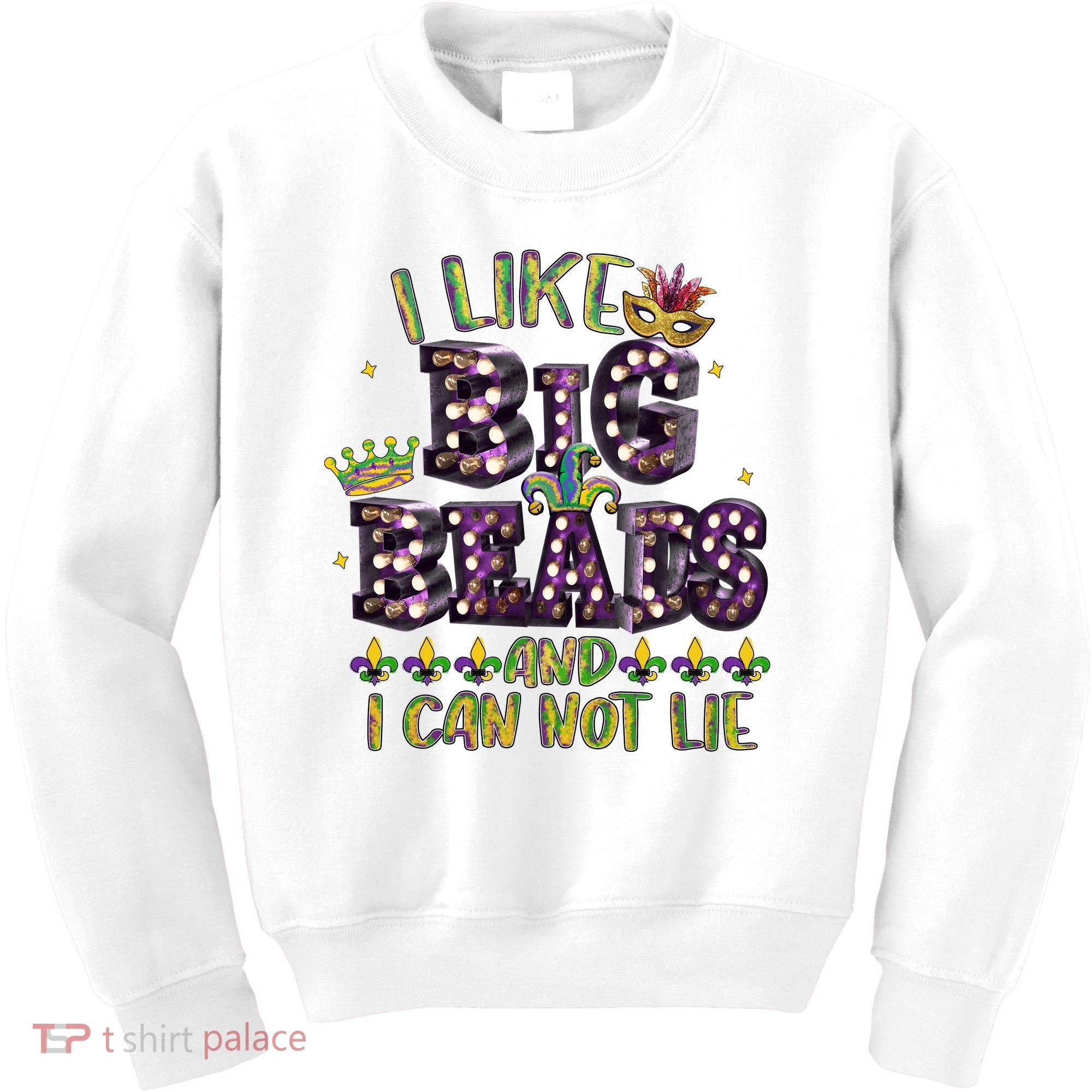 I Like Big Beads And I Can Not Lie Fat Tuesday For Mardi Gras Kids Sweatshirt