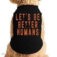Inspirational Lets Be Better Humans Funny Gift Doggie Tank thumb 0