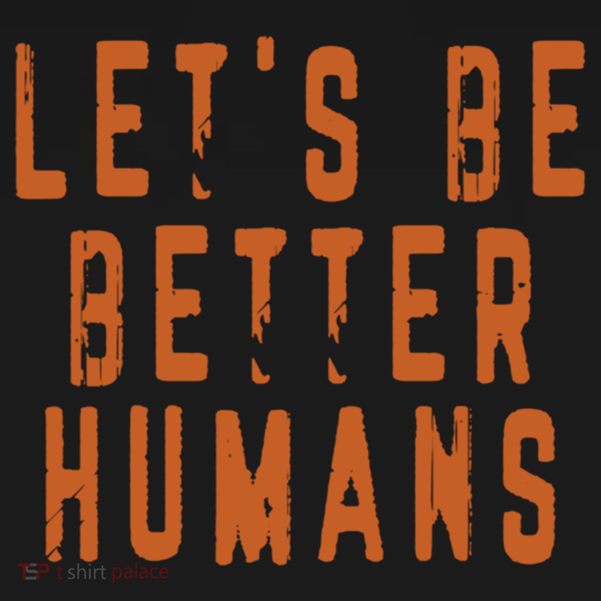 Inspirational Lets Be Better Humans Funny Gift Doggie Tank