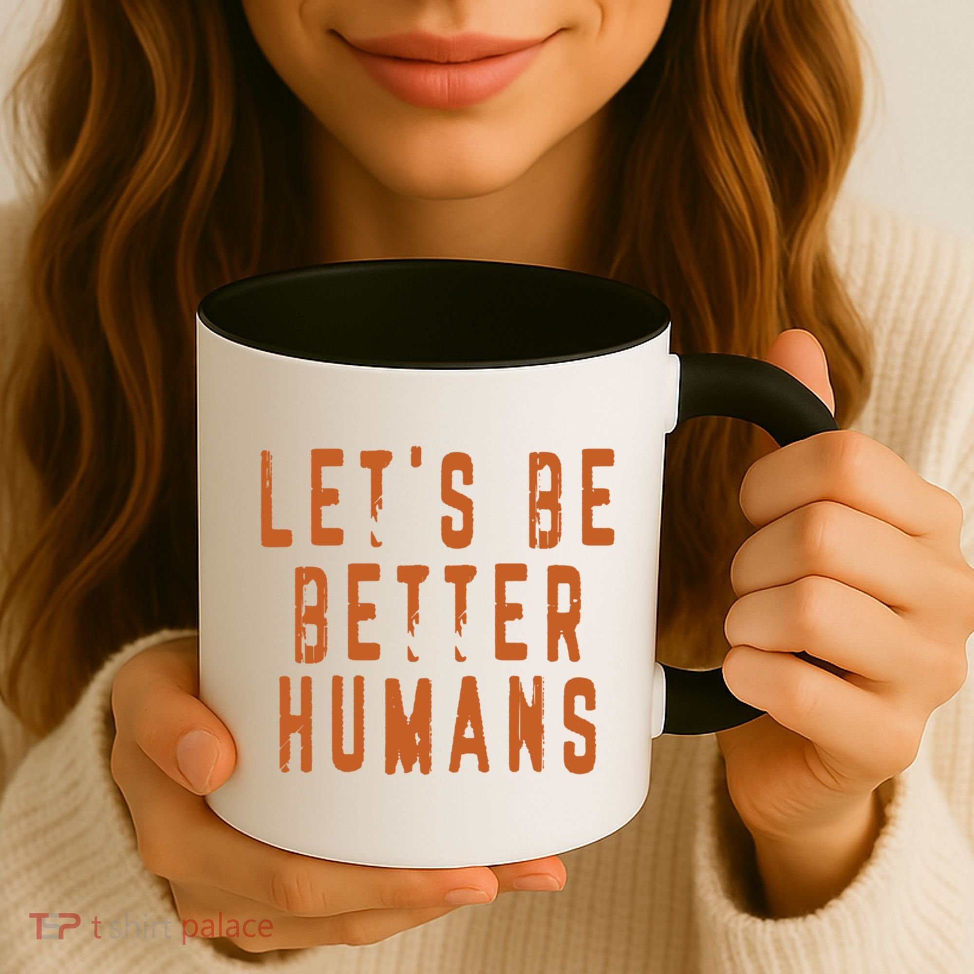 Inspirational Lets Be Better Humans Funny Gift Coffee Mug