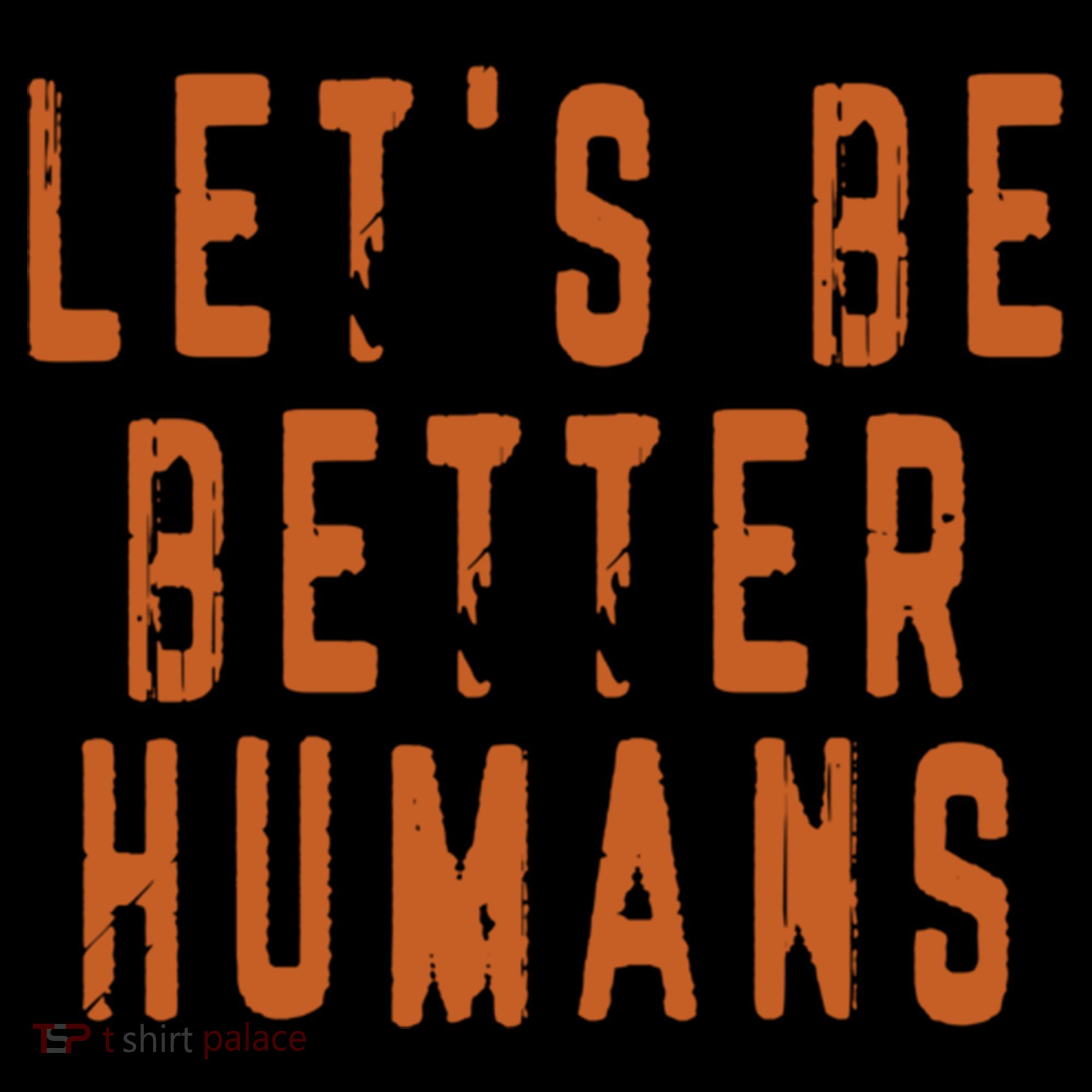 Inspirational Lets Be Better Humans Funny Gift Women's Hoodie