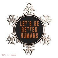 Inspirational Lets Be Better Humans Funny Gift Ornament thumb 0